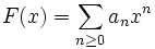 F(x)=\sum _{{n\geq 0}}a_{n}x^{n}