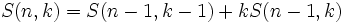 S(n,k)=S(n-1,k-1)+kS(n-1,k)