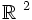 {\mathbb  {R}}\ ^{2}