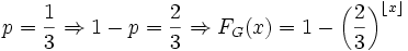 p={1 \over 3}\Rightarrow 1-p={2 \over 3}\Rightarrow F_{G}(x)=1-{\bigg (}{2 \over 3}{\bigg )}^{{\lfloor x\rfloor }}