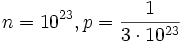 n=10^{{23}},p={1 \over {3\cdot 10^{{23}}}}