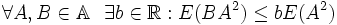 \forall A,B\in {\mathbb  {A}}\ \ \exists b\in {\mathbb  {R}}:E(BA^{2})\leq bE(A^{2})