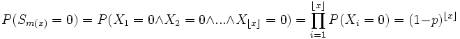 P(S_{{m(x)}}=0)=P(X_{1}=0\land X_{2}=0\land ...\land X_{{\lfloor x\rfloor }}=0)=\prod _{{i=1}}^{{\lfloor x\rfloor }}P(X_{i}=0)=(1-p)^{{\lfloor x\rfloor }}