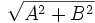 {\sqrt  {A^{2}+B^{2}}}
