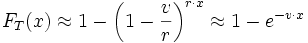 F_{T}(x)\approx 1-{\bigg (}1-{v \over r}{\bigg )}^{{r\cdot x}}\approx 1-e^{{-{v\cdot x}}}