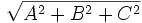 {\sqrt  {A^{2}+B^{2}+C^{2}}}