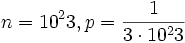 n=10^{2}3,p={1 \over {3\cdot 10^{2}3}}