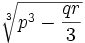 {\sqrt[ {3}]{p^{3}-{qr \over 3}}}