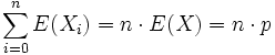 \sum _{{i=0}}^{n}E(X_{i})=n\cdot E(X)=n\cdot p